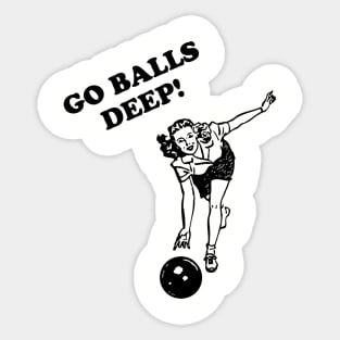 Go Balls Deep Sticker